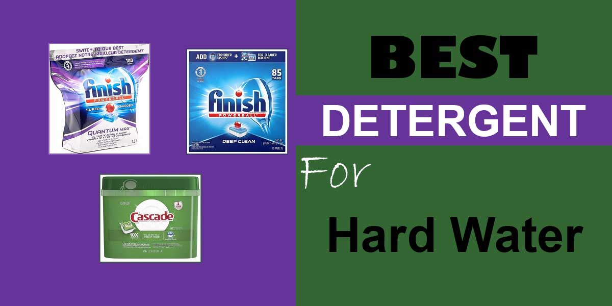 Choosing Best Dishwasher Detergent For Hard Water [April 2020]
