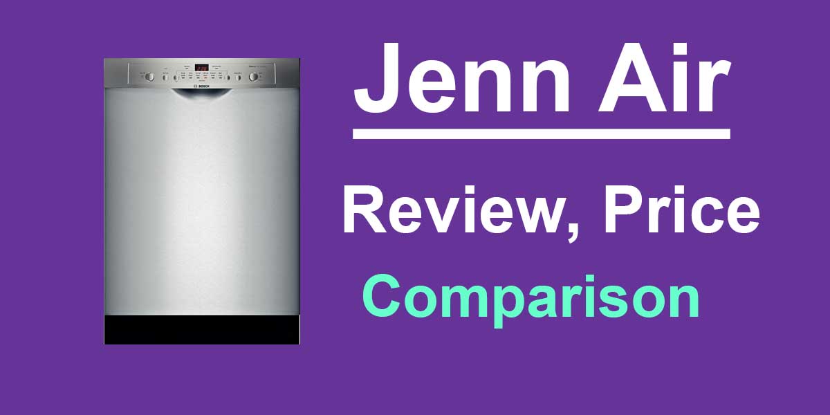Jenn Air vs Bosch, Kitchenaid, Miele and Thermador Dishwashers 2020