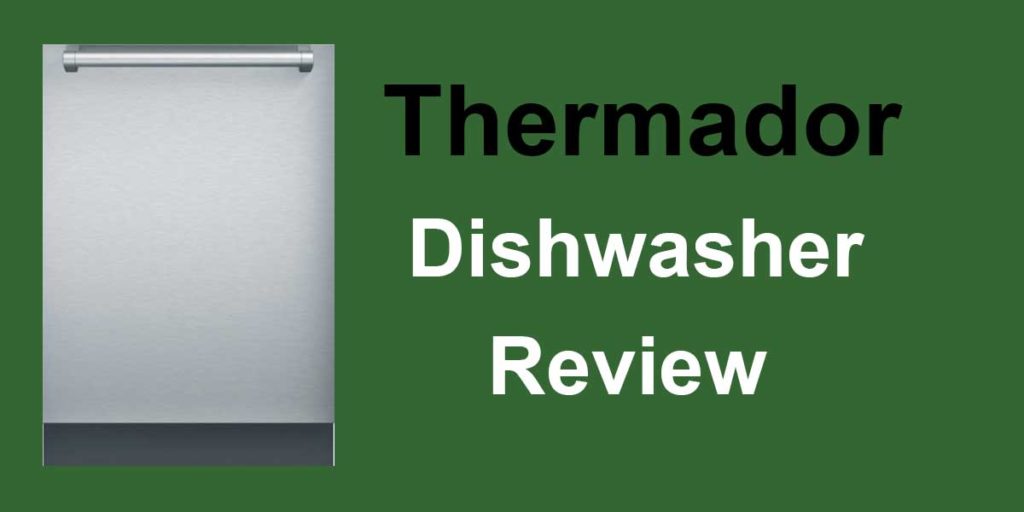 Thermador Dishwashers Review and Comparison