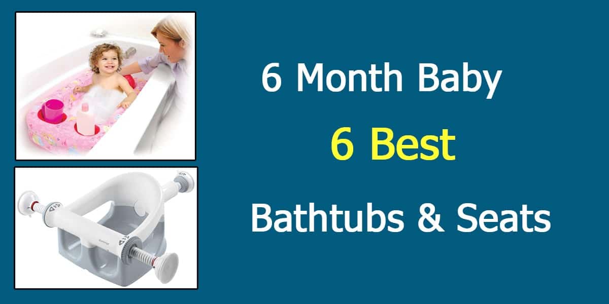 6 Best Baby Bathtubs & Bath Seats For 6 Month Old